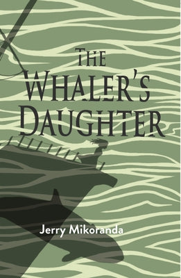 The Whaler's Daughter by Mikorenda, Jerry