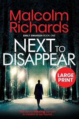 Next to Disappear: Large Print Edition by Richards, Malcolm