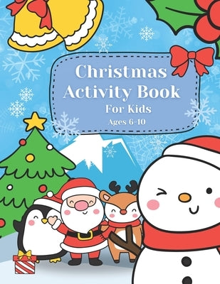 Christmas Activity Book For Kids Ages 6-10: Christmas Coloring Book, Dot to Dot, Maze Book, Kid Games, and Kids Activities (Fun Activities for Kids) by Matteo, Theo