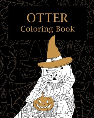 Otter Halloween Coloring Book: Adults Halloween Coloring Books for Otter Lovers by Paperland