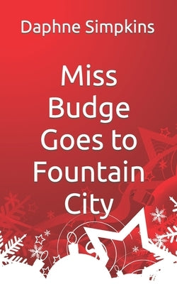 Miss Budge Goes to Fountain City: A Mildred Budge Christmas Story by Simpkins, Daphne