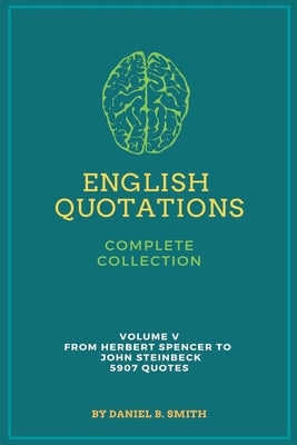 English Quotations Complete Collection: Volume V by Smith, Daniel B.