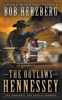 The Outlaws Hennessey: A Classic Western Novel by Herzberg, Bob