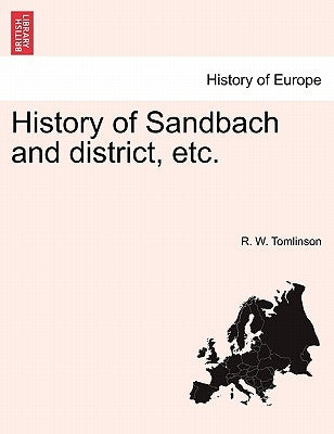 History of Sandbach and District, Etc. by Tomlinson, R. W.