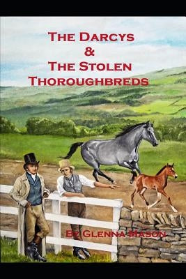 The Darcys and the Stolen Thoroughbreds by Mason, Glenna