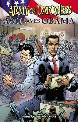 Army of Darkness: Ash Saves Obama by Serrano, Elliott