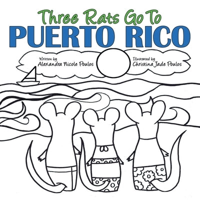 Three Rats Go to Puerto Rico by Poulos, Alexandra Nicole