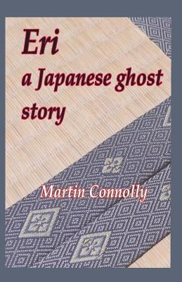 Eri, a Japanese ghost story by Connolly, Martin