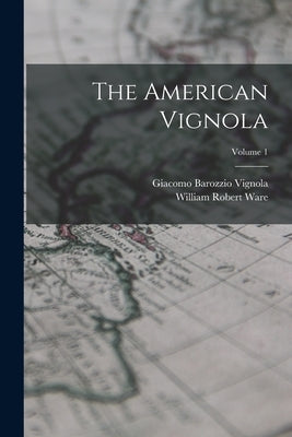 The American Vignola; Volume 1 by Ware, William Robert