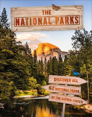 The National Parks: Discover All 62 National Parks of the United States! by DK