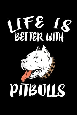 Life Is Better With Pitbulls: Animal Nature Collection by Marcus, Marko