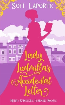 Lady Ludmilla's Accidental Letter by Laporte, Sofi