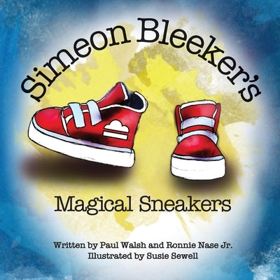 Simeon Bleeker's Magical Sneakers by Walsh, Paul