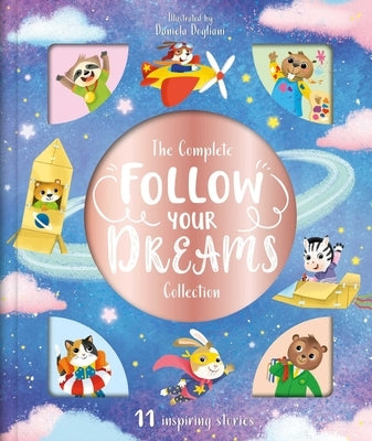 The Complete Follow Your Dreams Collection: Storybook Treasury with 11 Tales by Igloobooks