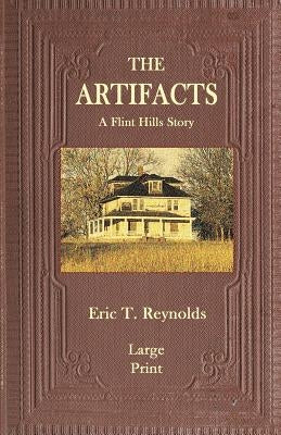 The Artifacts: A Flint Hills Story by Reynolds, Eric T.