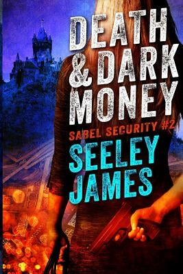 Death and Dark Money by James, Seeley