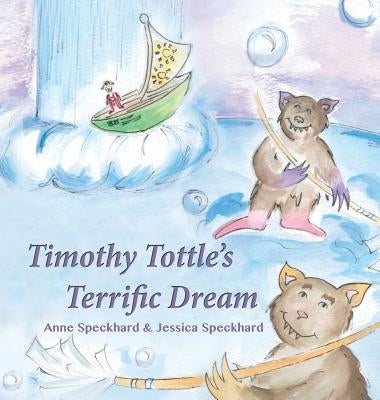 Timothy Tottle's Terrific Dream by Speckhard, Anne