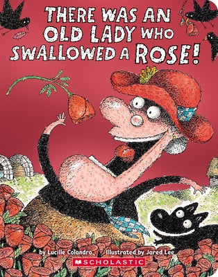 There Was an Old Lady Who Swallowed a Rose! by Colandro, Lucille