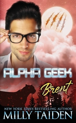 Alpha Geek: Brent by Taiden, Milly