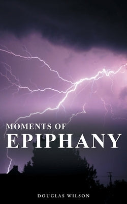 Moments Of Epiphany: Collection Five by Wilson, Douglas