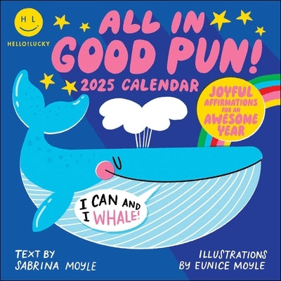 Hello!lucky All in Good Pun 2025 Wall Calendar: Joyful Affirmations for an Awesome Year by Hello!lucky