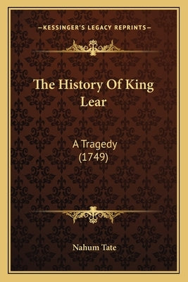 The History Of King Lear: A Tragedy (1749) by Tate, Nahum