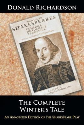 The Complete Winter's Tale: An Annotated Edition of the Shakespeare Play by Richardson, Donald