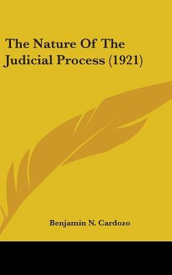 The Nature Of The Judicial Process (1921) by Cardozo, Benjamin N.