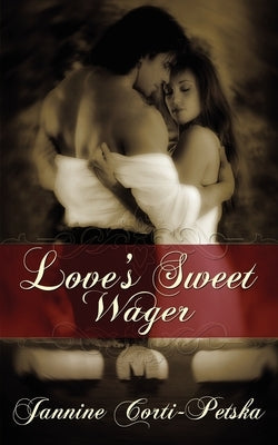 Love's Sweet Wager by Corti-Petska, Jannine