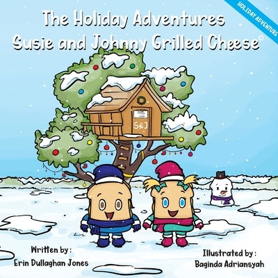 Susie & Johnny Grilled Cheese: A Holiday Adventure by Jones, Erin Dullaghan