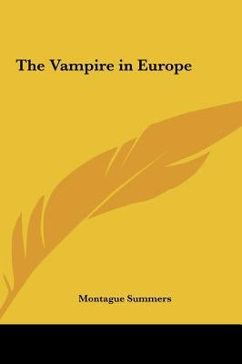 The Vampire in Europe by Summers, Montague