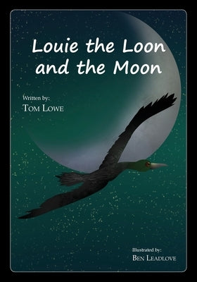 Louie the Loon and the Moon by Lowe, Tom