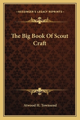 The Big Book of Scout Craft by Townsend, Atwood H.