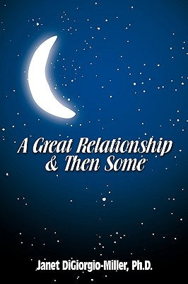 A Great Relationship & Then Some by Digiorgio-Miller, Janet