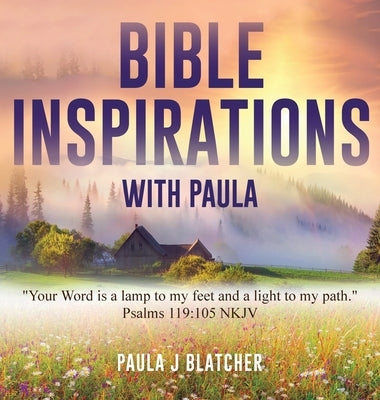 Bible Inspirations with Paula: "Your word is a lamp to my feet and a light to my path." Psalms 119:105 NKJV by J. Blatcher, Paula