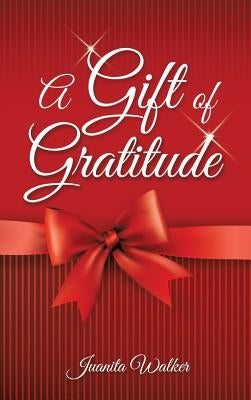 A Gift of Gratitude by Walker, Juanita