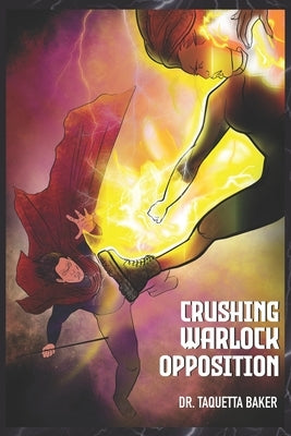 Crushing Warlock Opposition by Baker, Taquetta