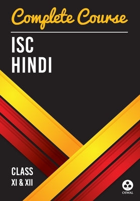 Complete Course Hindi: ISC Class 11 & 12 by Oswal