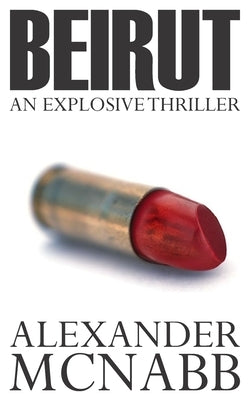 Beirut: An Explosive Thriller by McNabb, Alexander