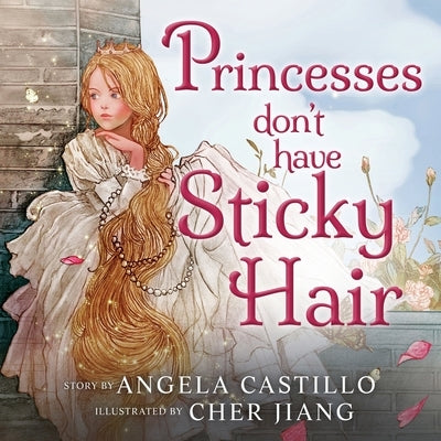 Princesses don't have Sticky Hair by Castillo, Angela