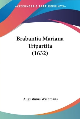 Brabantia Mariana Tripartita (1632) by Wichmans, Augustinus