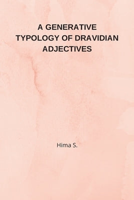 A Generative Typology of Dravidian Adjectives by S, Hima