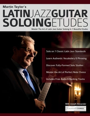 Martin Taylor's Latin Jazz Guitar Soloing Etudes: Master the Art of Latin Jazz Guitar In 7 Beautiful Etudes by Taylor, Martin