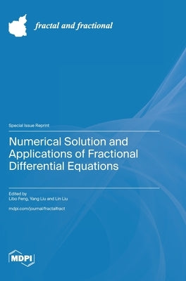 Numerical Solution and Applications of Fractional Differential Equations by Feng, Libo