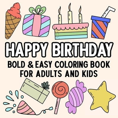 Happy Birthday Bold and Easy Coloring Book for Adults and Kids by Hue Coloring