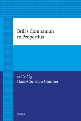 Brill's Companion to Propertius by Günther, Hans-Christian