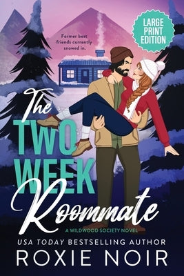 The Two Week Roommate (Large Print): A Grumpy / Sunshine Romance by Noir, Roxie