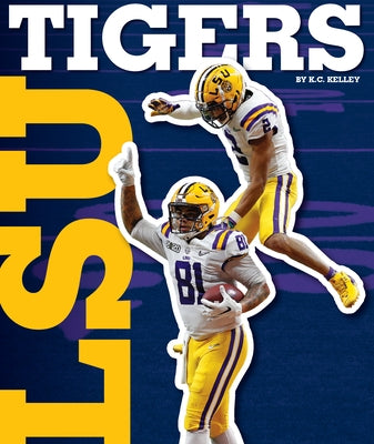 Lsu Tigers by Kelley, K. C.