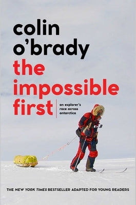 The Impossible First-Young Readers Edition: An Explorer's Race Across Antarctica by 