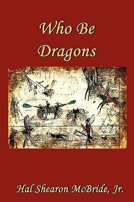 Who Be Dragons by McBride, Hal